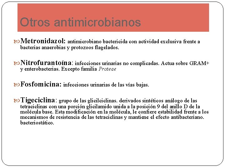 Otros antimicrobianos Metronidazol: antimicrobiano bactericida con actividad exclusiva frente a bacterias anaerobias y protozoos