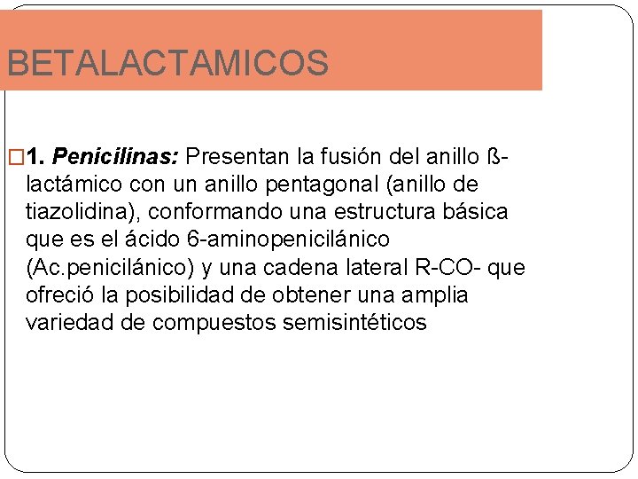 BETALACTAMICOS � 1. Penicilinas: Presentan la fusión del anillo ß- lactámico con un anillo