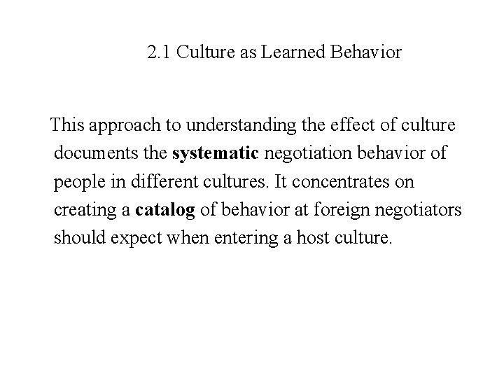 2. 1 Culture as Learned Behavior This approach to understanding the effect of culture