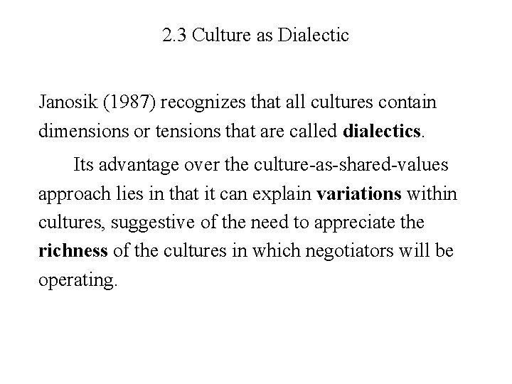 2. 3 Culture as Dialectic Janosik (1987) recognizes that all cultures contain dimensions or