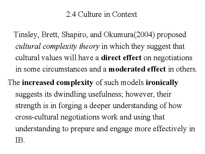 2. 4 Culture in Context Tinsley, Brett, Shapiro, and Okumura(2004) proposed cultural complexity theory