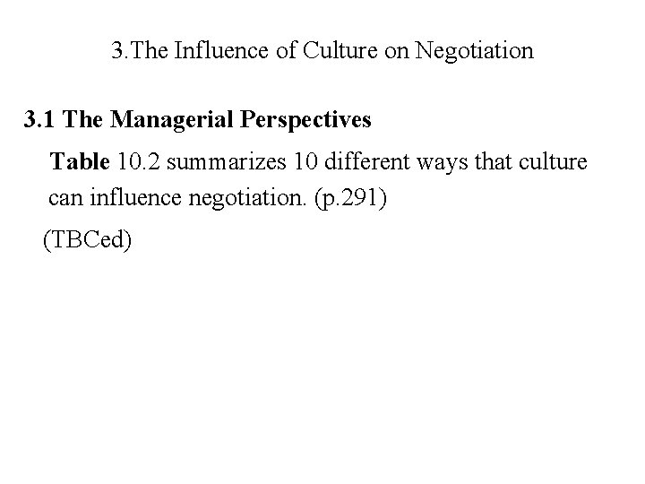 3. The Influence of Culture on Negotiation 3. 1 The Managerial Perspectives Table 10.