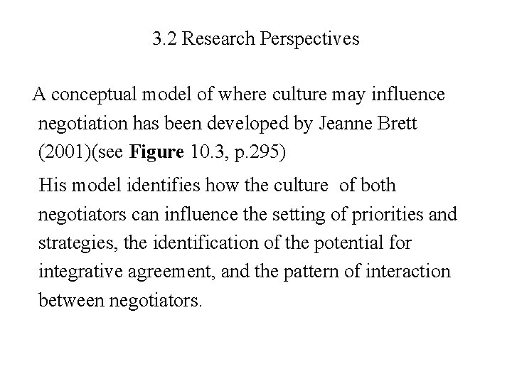 3. 2 Research Perspectives A conceptual model of where culture may influence negotiation has