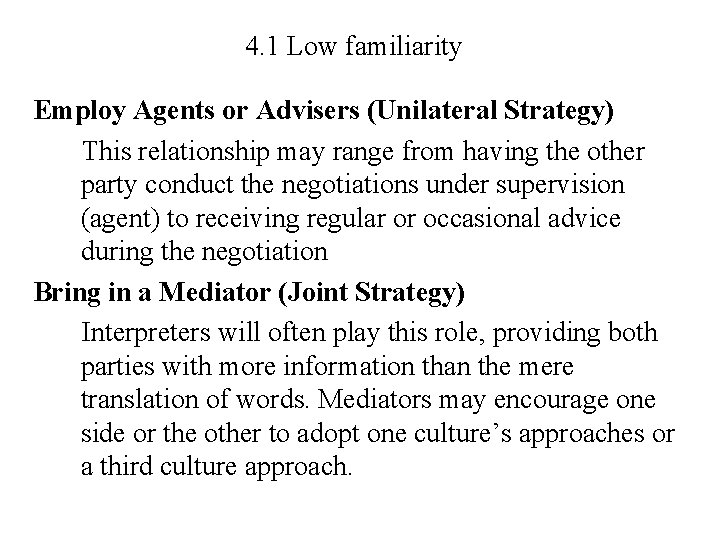 4. 1 Low familiarity Employ Agents or Advisers (Unilateral Strategy) This relationship may range