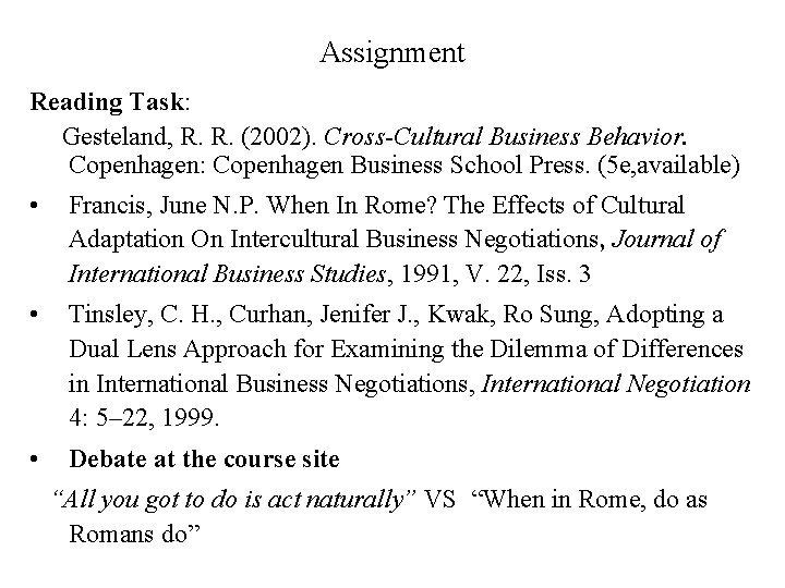 Assignment Reading Task: Gesteland, R. R. (2002). Cross-Cultural Business Behavior. Copenhagen: Copenhagen Business School