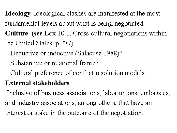 Ideology Ideological clashes are manifested at the most fundamental levels about what is being