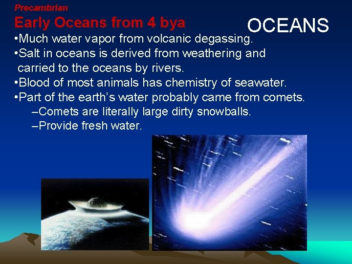 Precambrian Early Oceans from 4 bya OCEANS • Much water vapor from volcanic degassing.