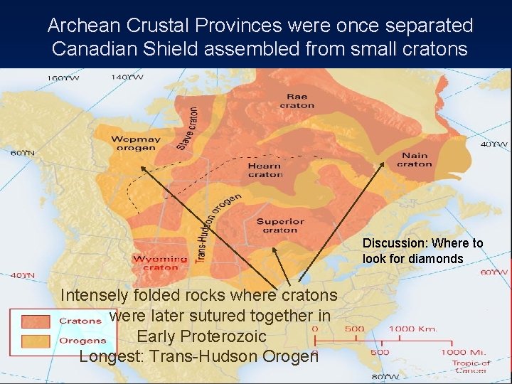 Archean Crustal Provinces were once separated Canadian Shield assembled from small cratons Discussion: Where