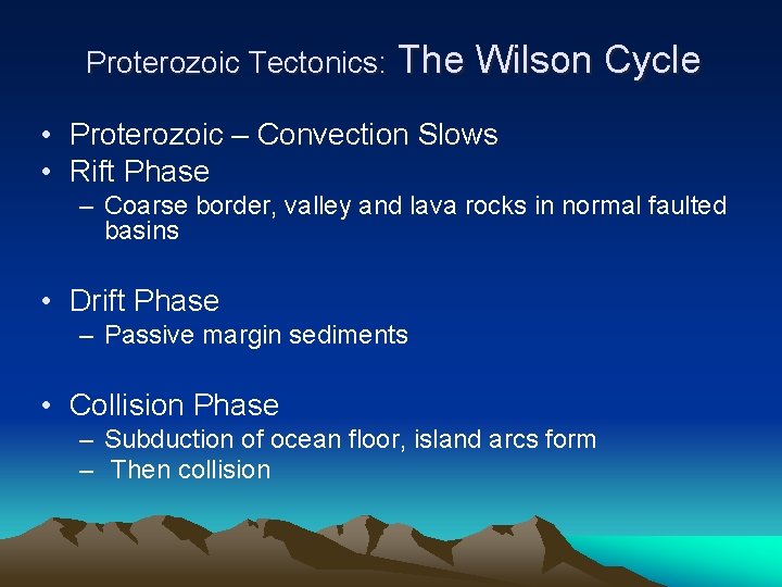 Proterozoic Tectonics: The Wilson Cycle • Proterozoic – Convection Slows • Rift Phase –