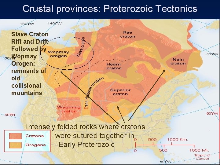 Crustal provinces: Proterozoic Tectonics Slave Craton Rift and Drift Followed by Wopmay Orogen: remnants