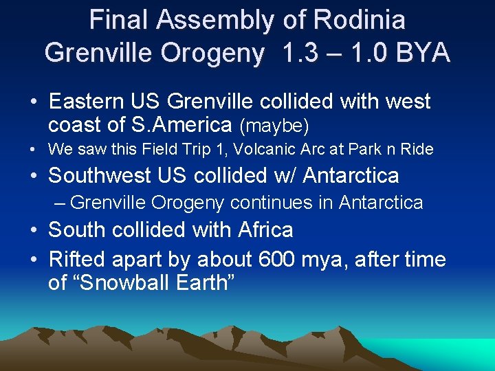 Final Assembly of Rodinia Grenville Orogeny 1. 3 – 1. 0 BYA • Eastern