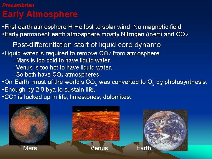 Precambrian Early Atmosphere • First earth atmosphere H He lost to solar wind. No