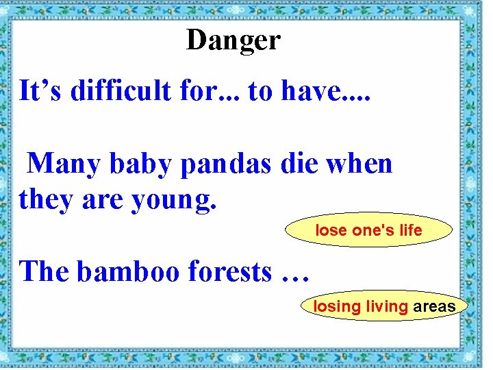 Danger It’s difficult for. . . to have. . Many baby pandas die when