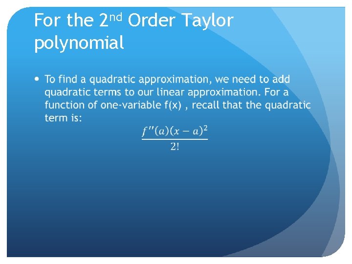 For the 2 nd Order Taylor polynomial 