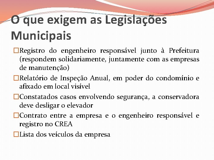 O que exigem as Legislações Municipais �Registro do engenheiro responsável junto à Prefeitura (respondem