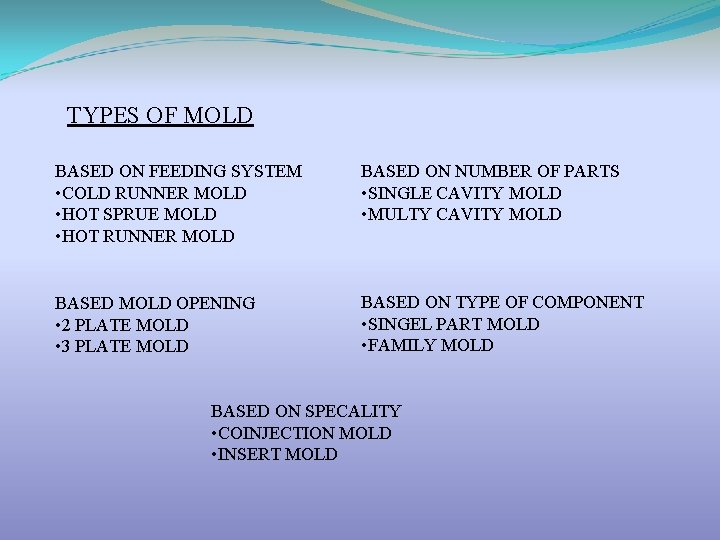 TYPES OF MOLD BASED ON FEEDING SYSTEM • COLD RUNNER MOLD • HOT SPRUE