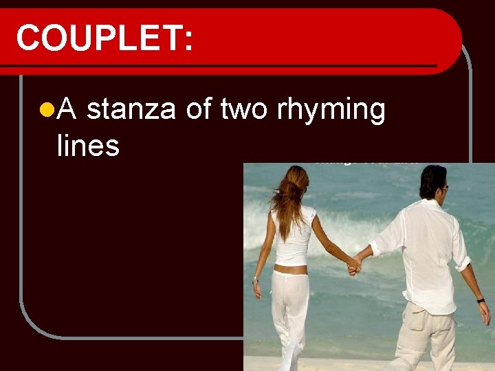 COUPLET: l. A stanza of two rhyming lines 