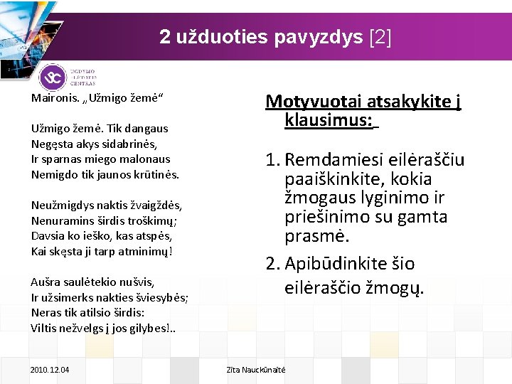 2 užduoties pavyzdys [2] Maironis. „Užmigo žemė“ Užmigo žemė. Tik dangaus Negęsta akys sidabrinės,