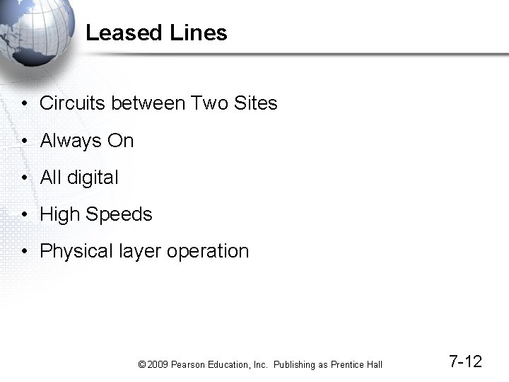 Leased Lines • Circuits between Two Sites • Always On • All digital •