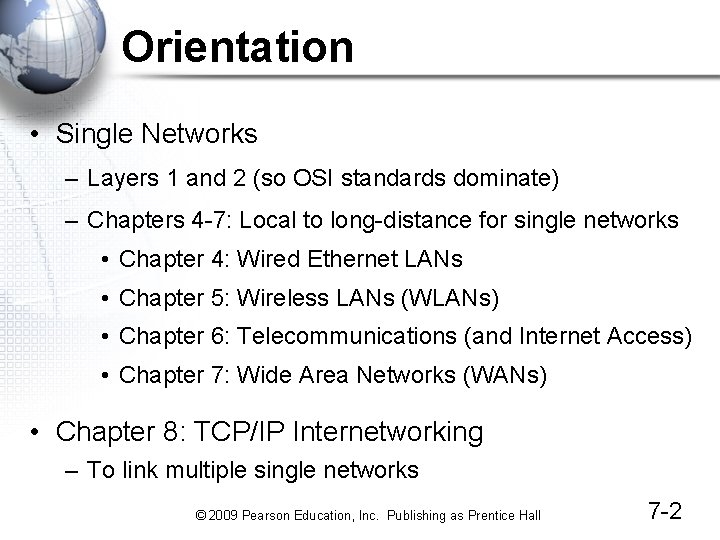 Orientation • Single Networks – Layers 1 and 2 (so OSI standards dominate) –