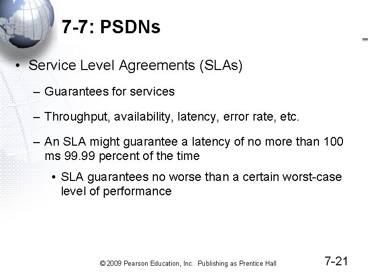 7 -7: PSDNs • Service Level Agreements (SLAs) – Guarantees for services – Throughput,