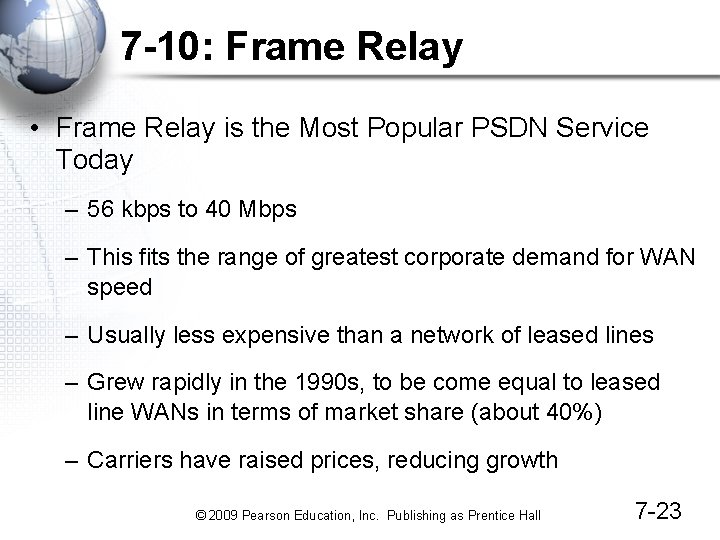 7 -10: Frame Relay • Frame Relay is the Most Popular PSDN Service Today