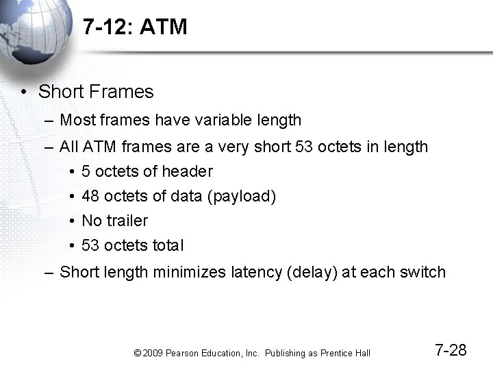 7 -12: ATM • Short Frames – Most frames have variable length – All