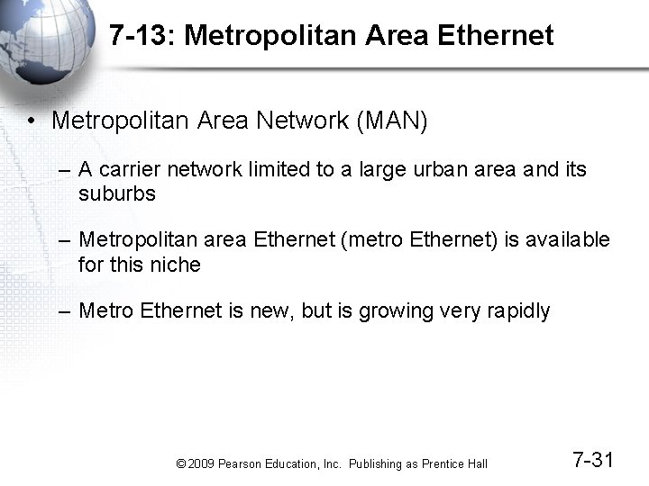 7 -13: Metropolitan Area Ethernet • Metropolitan Area Network (MAN) – A carrier network