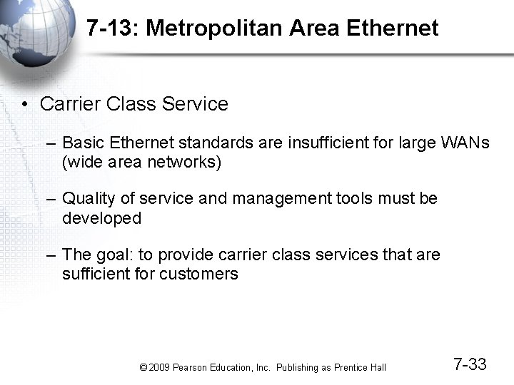 7 -13: Metropolitan Area Ethernet • Carrier Class Service – Basic Ethernet standards are