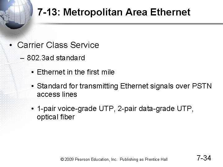 7 -13: Metropolitan Area Ethernet • Carrier Class Service – 802. 3 ad standard