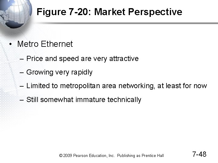 Figure 7 -20: Market Perspective • Metro Ethernet – Price and speed are very