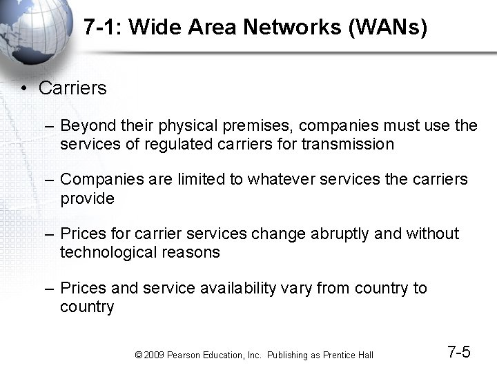 7 -1: Wide Area Networks (WANs) • Carriers – Beyond their physical premises, companies