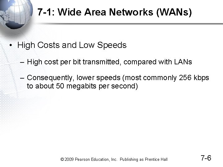 7 -1: Wide Area Networks (WANs) • High Costs and Low Speeds – High