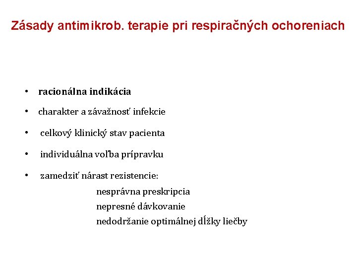 Zásady antimikrob. terapie pri respiračných ochoreniach • racionálna indikácia • charakter a závažnosť infekcie