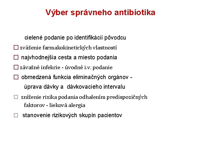 Výber správneho antibiotika cielené podanie po identifikácií pôvodcu � zváženie farmakokinetických vlastností � najvhodnejšia