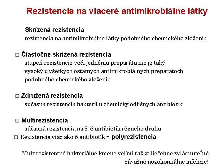 Rezistencia na viaceré antimikrobiálne látky Skrížená rezistencia na antimikrobiálne látky podobného chemického zloženia �