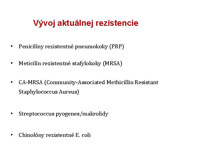 Vývoj aktuálnej rezistencie • Penicilíny rezistentné pneumokoky (PRP) • Meticilín rezistentné stafylokoky (MRSA) •