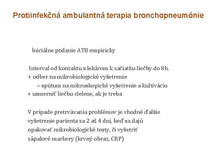 Protiinfekčná ambulantná terapia bronchopneumónie Iniciálne podanie ATB empiricky Interval od kontaktu s lekárom k