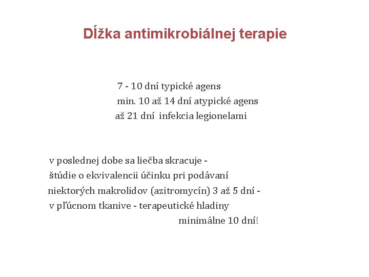 Dĺžka antimikrobiálnej terapie 7 - 10 dní typické agens min. 10 až 14 dní