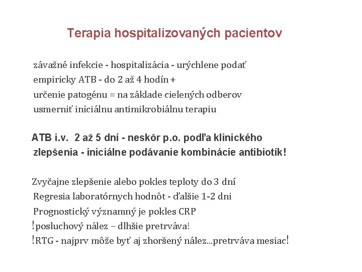 Terapia hospitalizovaných pacientov závažné infekcie - hospitalizácia - urýchlene podať empiricky ATB - do