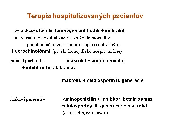 Terapia hospitalizovaných pacientov kombinácia betalaktámových antibiotík + makrolid = skrátenie hospitalizácie + zníženie mortality