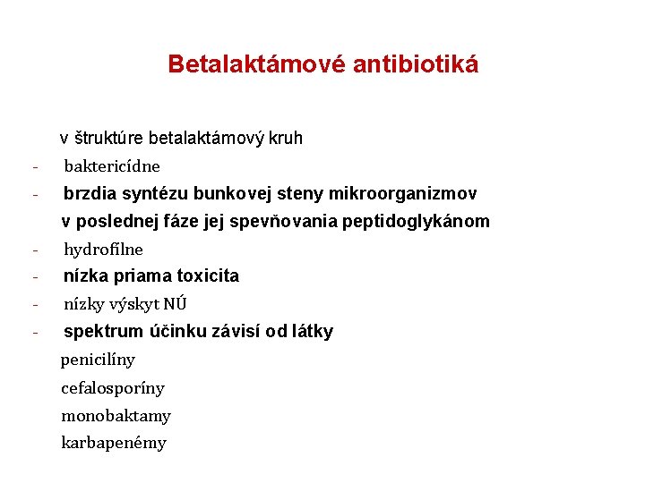 Betalaktámové antibiotiká v štruktúre betalaktámový kruh - baktericídne - brzdia syntézu bunkovej steny mikroorganizmov