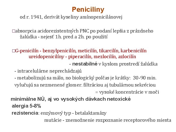 Penicilíny od r. 1941, derivát kyseliny amínopenicilánovej �absorpcia acidorezistentných PNC po podaní lepšia z