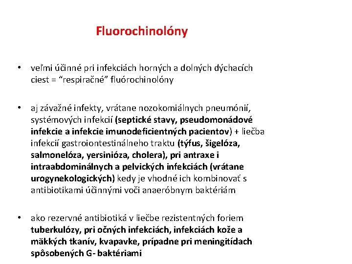 Fluorochinolóny • veľmi účinné pri infekciách horných a dolných dýchacích ciest = “respiračné” fluórochinolóny