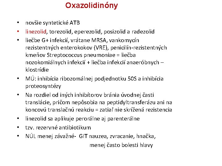 Oxazolidinóny • novšie syntetické ATB • linezolid, torezolid, eperezolid, posizolid a radezolid • liečbe