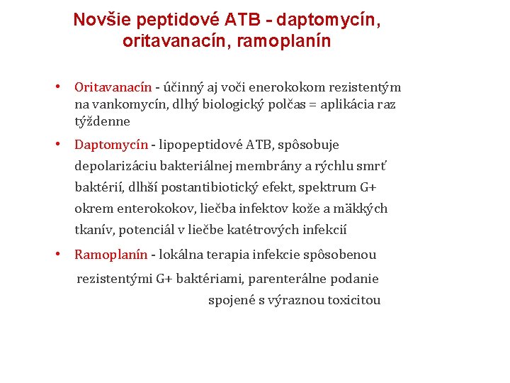 Novšie peptidové ATB - daptomycín, oritavanacín, ramoplanín • Oritavanacín - účinný aj voči enerokokom