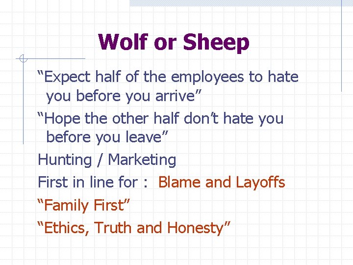 Wolf or Sheep “Expect half of the employees to hate you before you arrive”
