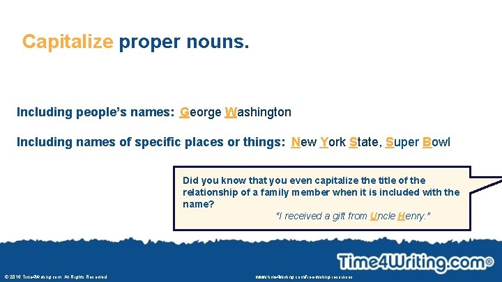 Capitalize proper nouns. Including people’s names: George Washington Including names of specific places or