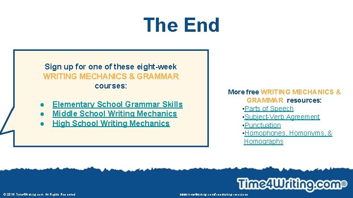 The End Sign up for one of these eight-week WRITING MECHANICS & GRAMMAR courses: