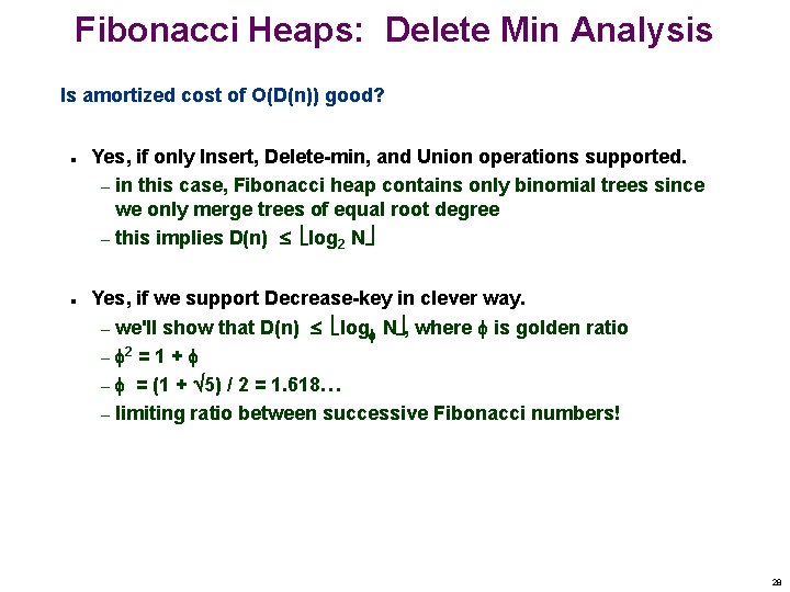 Fibonacci Heaps: Delete Min Analysis Is amortized cost of O(D(n)) good? n n Yes,